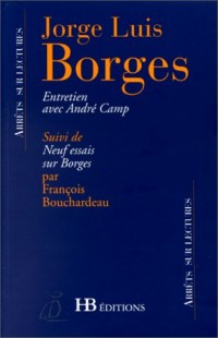 Entretien avec André Camp suivi de neuf essais sur Borges