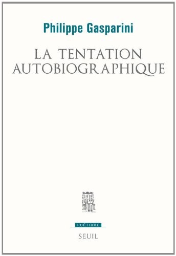 La Tentation autobiographique. de l'Antiquité à la Renaissance