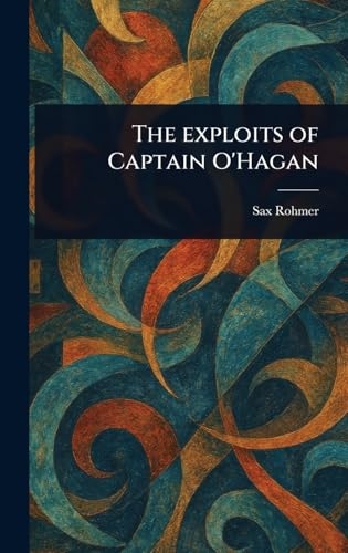The Exploits of Captain O'Hagan [9781023587617]