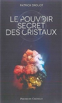 Le pouvoir secret des cristaux