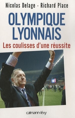 Olympique lyonnais : Les coulisses d'une réussite