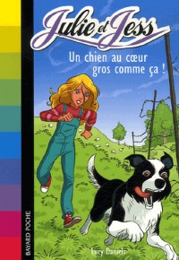 Julie et Jess, Tome 2 : Un chien au coeur gros comme ça !