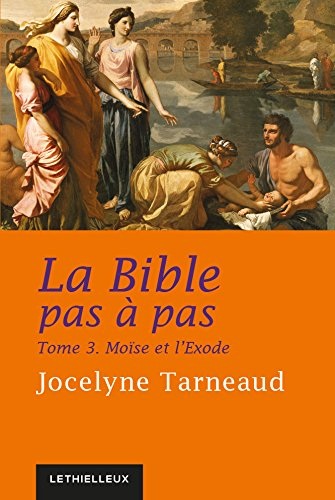 La Bible pas à pas, tome 3: Moïse et l'Exode