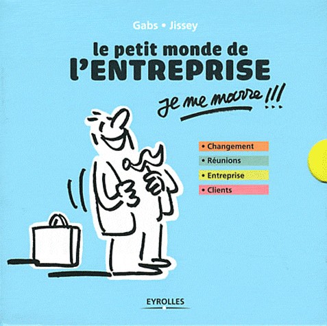 Le petit monde de l'entreprise : Je me marre !!! Changement, réunions, entreprise, clients
