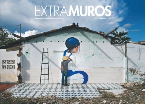 Extramuros: Chroniques d'un globe-painter