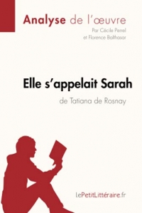 Elle s'appelait Sarah de Tatiana de Rosnay (Analyse de l'oeuvre): Analyse complète et résumé détaillé de l'oeuvre