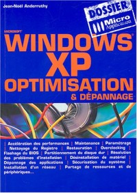 Windows XP : Optimisation et Dépannage