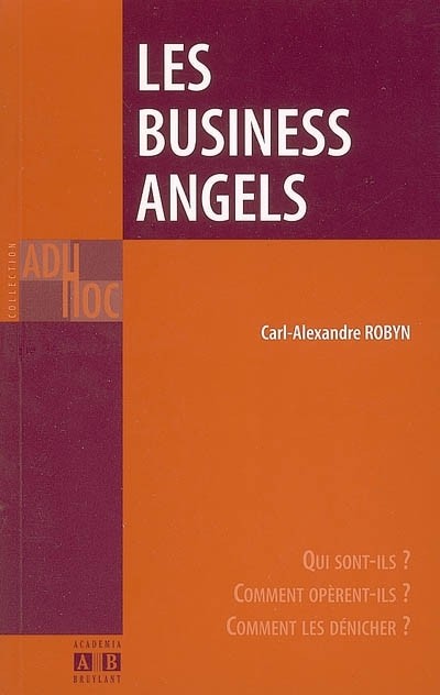 Les Business Angels : Qui sont-ils ? Comment opèrent-ils ? Comment les dénicher ?