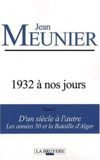 1932 à nos jours, d'un siècle à l'autre : Tome 2, Les années 50 et la bataille d'Alger