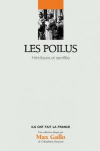 Les Poilus : Héroïques et sacrifiés