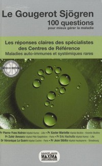 LE GOUGEROT SJoGREN/100 QUESTIONS POUR MIEUX GERER LA MALADIE