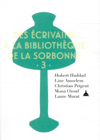 Des Ecrivains a la Bibliotheque de la Sorbonne - Volume 3