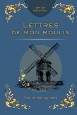 LES LETTRES DE MON MOULIN: Récits et nouvelles du cœur de la Provence Édition Prestige Collector – Textes intégraux