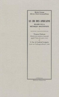 Le cri des africains - Regards sur la rhétorique abolitionniste