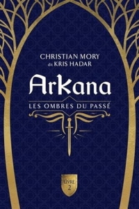 Arkana - Les ombres du passé Tome 2