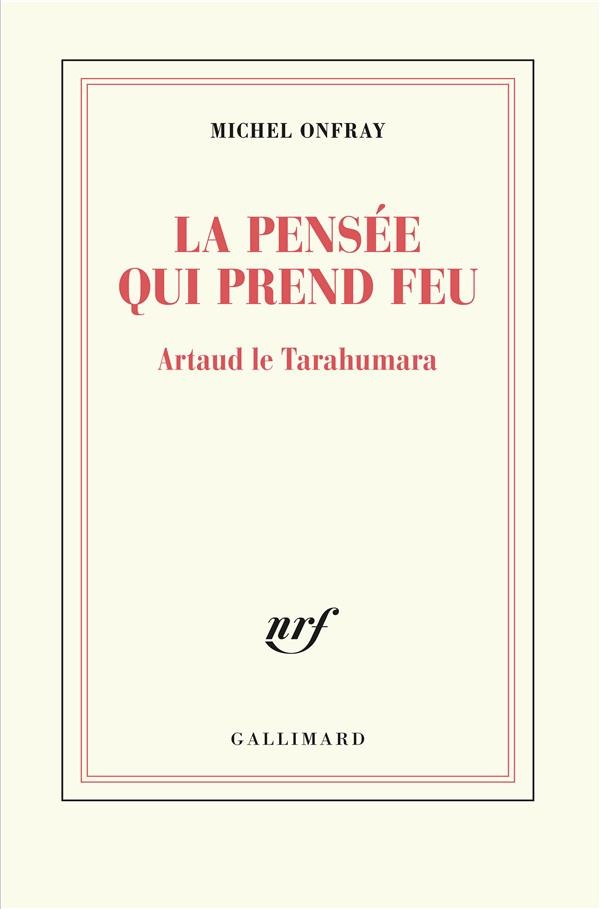 La pensée qui prend feu: Artaud le Tarahumara