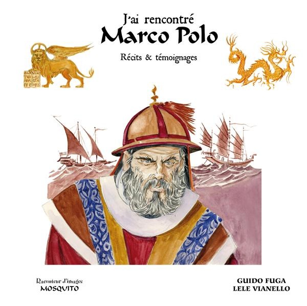 J'ai rencontré Marco Polo : Récits et témoignages