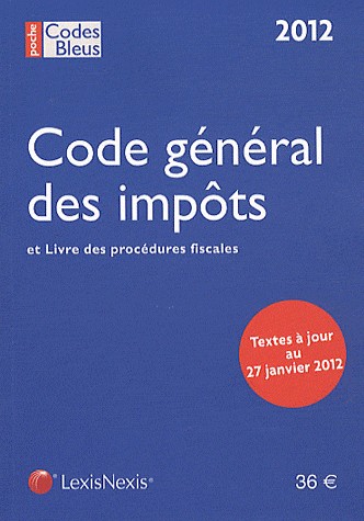 Code général des impôts et livre des procédures fiscales. Textes à jour au 27 janvier 2012