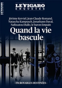 Quand la vie bascule: Incroyables destinées