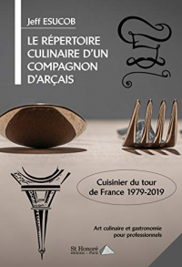 Le répertoire culinaire d’un compagnon d Arçais cuisinier du Tour de France 1979-2019