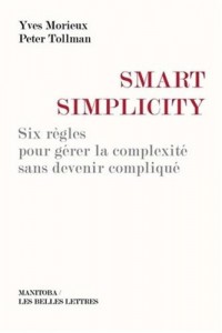 Smart Simplicity: Six règles pour gérer la complexité sans devenir compliqué