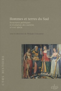 Hommes et terres du Sud : Structures politiques et évolution des sociétés XIe-XVIIIe siècle
