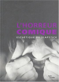 L'horreur comique : Esthétique du slapstick