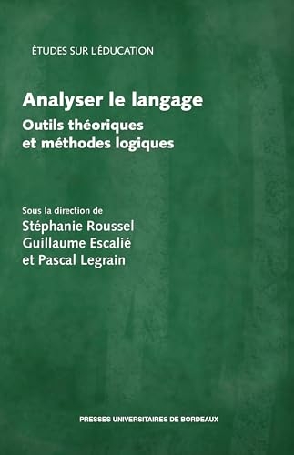 Analyser le langage: Outils théoriques et méthodes logiques