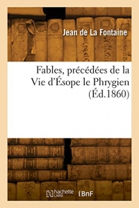 Fables, précédées de la Vie d'Ésope le Phrygien