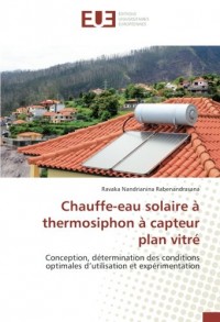 Chauffe-eau solaire à thermosiphon à capteur plan vitré: Conception, détermination des conditions optimales d’utilisation et expérimentation