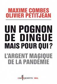 Un pognon de dingue mais pour qui ?: L'argent magique de la pandémie