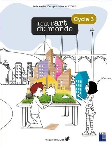 Tout l'art du monde cycle 3 + CD-ROM + ressources numériques