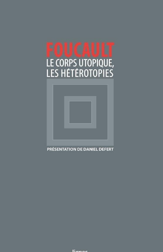 Le Corps utopique, Les Hétérotopies