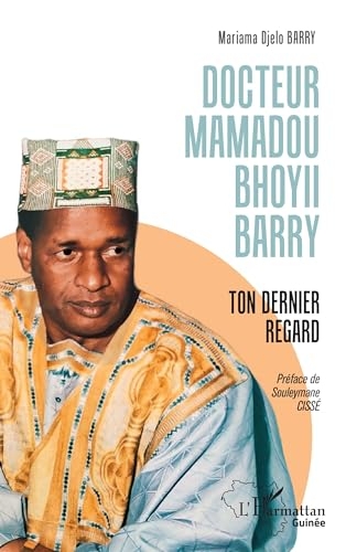 Docteur Mamadou Bhoyii BARRY: Ton dernier regard