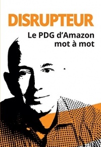 Disrupteur: Le PDG d'Amazon mot à mot