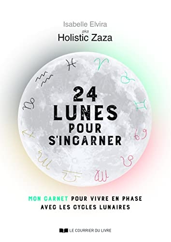 24 lunes pour s'incarner - Mon carnet pour vivre en phase avec les cycles lunaires