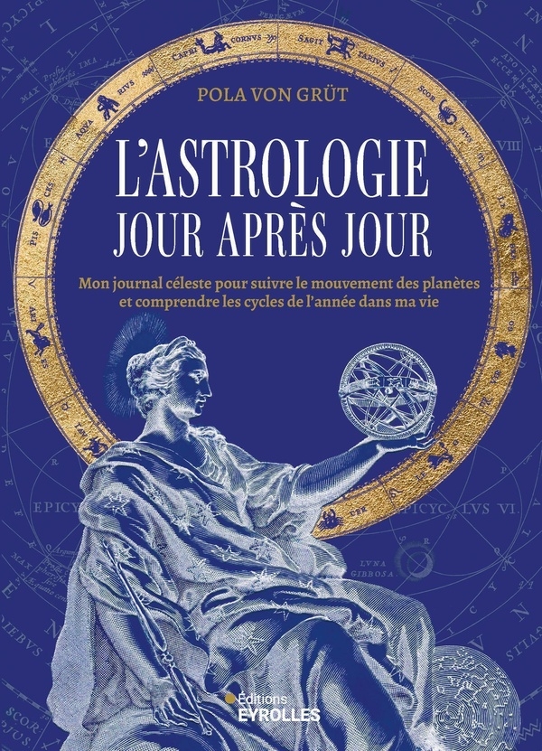 L'astrologie jour après jour: Mon journal céleste pour découvrir l'influence et l'énergie des planètes dans ma vie tout au long de l'année