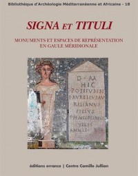 Signa et Tituli : Monuments et espaces de représentation en Gaule méridionale