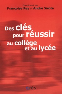 Des clés pour réussir au collège et au lycée : Témoignages et réflexions sur le collège lycée expérimental d'Hérouville-Saint-Clair