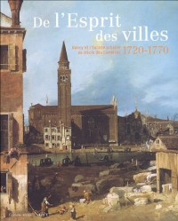 De l'Esprit des villes : Nancy et l'Europe urbaine au siècle des Lumières 1720-1770