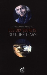 Les dix secrets du curé d'Ars : 