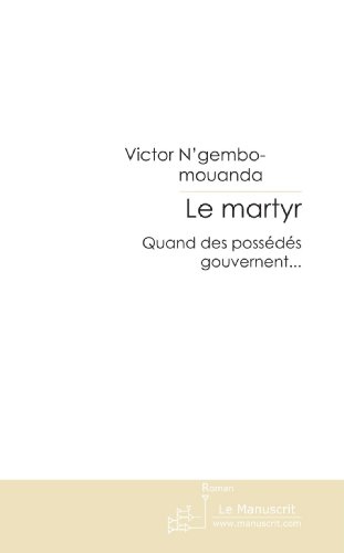 Le martyr: Quand des possédés gouvernent. . .