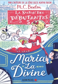 La Saison des débutantes - tome 5 - Maria la divine