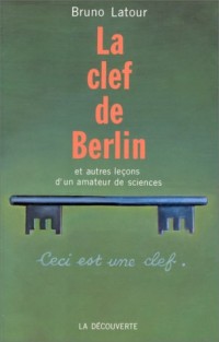 La clef de Berlin et autres leçons d'un amateur de sciences