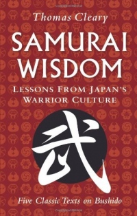 [( Samurai Wisdom: Lessons from Japan's Warrior Culture )] [by: Thomas Cleary] [Jun-2009]