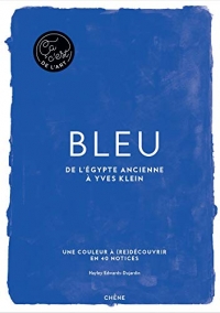 Bleu - Ça, c'est de l'art: De l'Egypte ancienne à Yves Klein