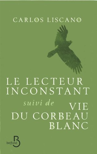 Le Lecteur inconstant suivi de Vie du corbeau blanc
