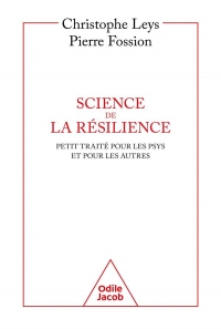 Science de la résilience: Un petit traité pour les psys et pour les autres