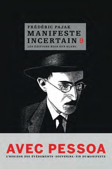 Manifeste Incertain T9 - avec Pessoa, Souvenirs, Issue de Secours, Fin du Manifeste