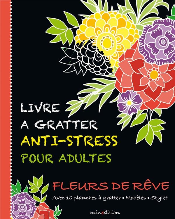 Fleurs de rêve : Avec 10 planches à gratter, modèles, stylet